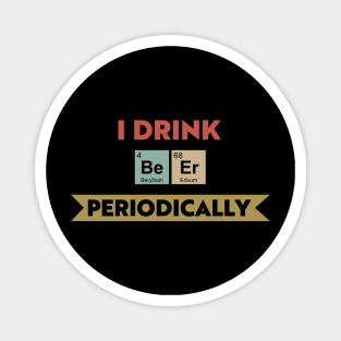 I Drink Beer Periodically Magnet